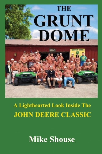 The Grunt Dome A Lighthearted Look Inside the John Deere Classic