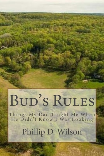 Bud's Rules Things My Dad Taught Me When He Didn't Know I Was Looking