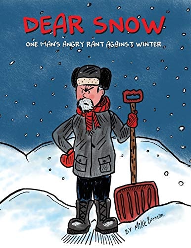 Dear Snow One Man's Angry Rant Against Winter