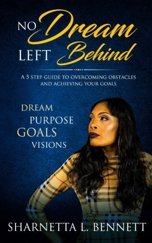 No Dream Left Behind A 5 Step Guide to Overcoming Obstacles and Achieving Your Goals