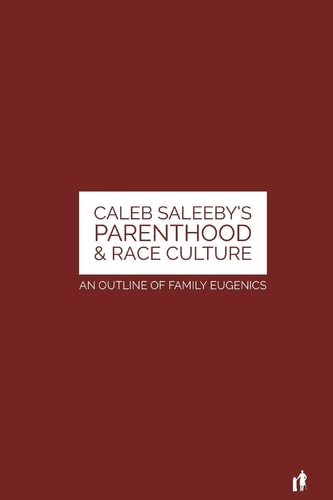 CALEB SALEEBY's Parenthood and Race Culture An Outline of Family Eugenics
