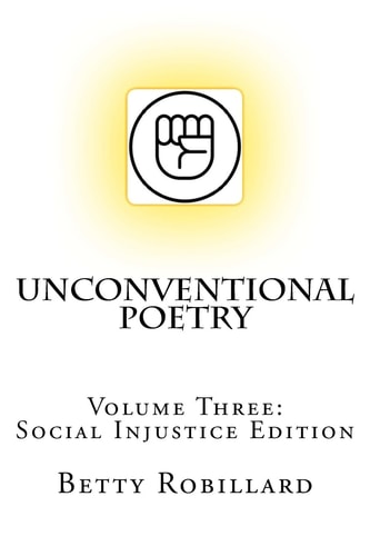 Unconventional Poetry Volume Three: Social Injustice Edition