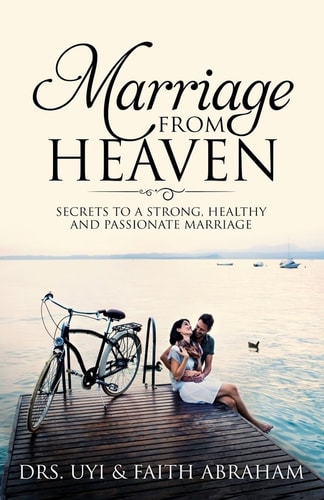 Marriage From Heaven Secrets to a Strong, Healthy and Passionate Marriage