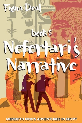 Nefertari's Narrative Book Eight of Meredith Pink's Adventures in Egypt