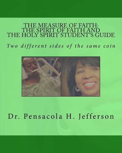 The Measure of Faith The Spirit of Faith Or the Holy Spirit Student's Guide: Two Different Sides of the Same Coin