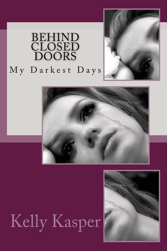 Behind Closed Doors My Darkest Days
