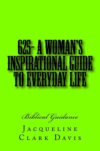 625- A Woman's Inspirational Guide To Everyday Life Biblical Guidance