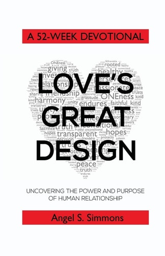Love's Great Design Uncovering the Power and Purpose of Human Relationship: a 52-Week Devotional