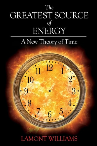 The Greatest Source of Energy A New Theory of Time