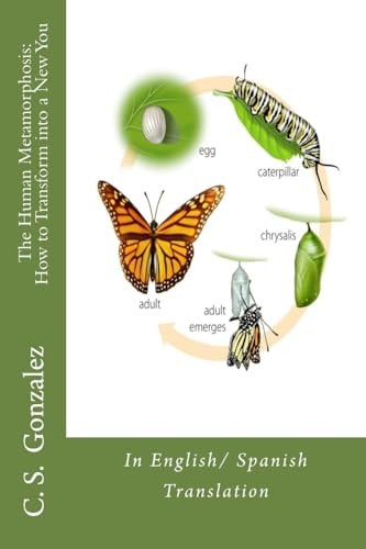 The Human Metamorphosis: How to Transform Into a New You In English/ Spanish Translation