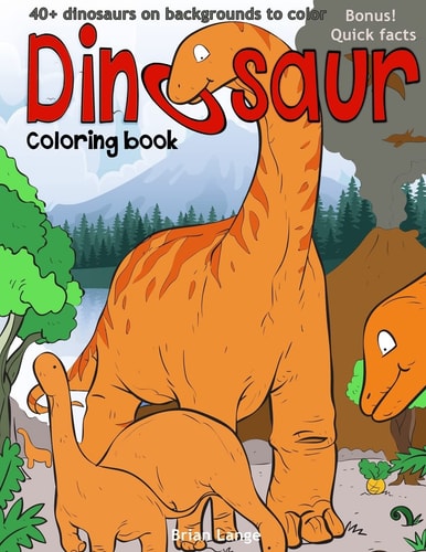 Dinosaur Coloring Book 40+dinorsaurs on Backgrounds to Color (dinosaur Books for Kids 3-8, Dinosaur Coloring Books with Fact)