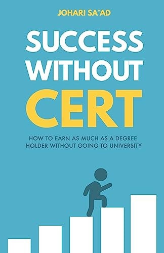 Success Without Cert How To Earn As Much As A Degree Holder Without Going To University
