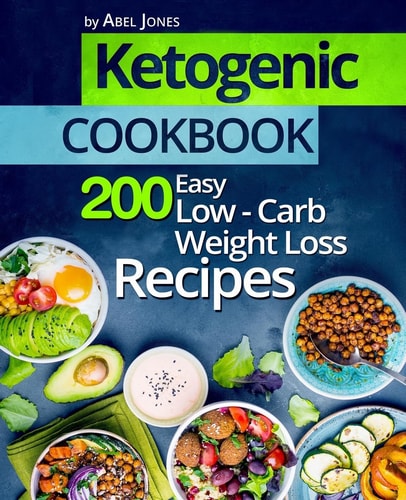 Ketogenic Cookbook 200 Easy Low-Carb Weight Loss Recipes