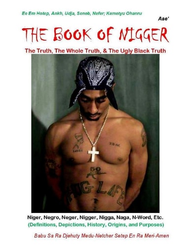 The Book of Nigger The Truth, the Whole Truth, and the Ugly Black Truth