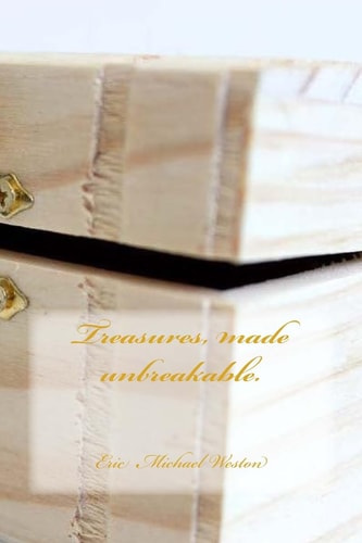 Treasures, Made Unbreakable