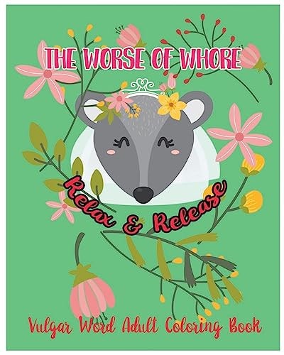 The Worse of Whore Relax and Release : Vulgar Word Adult Coloring Book