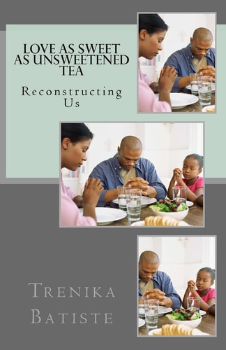 Love As Sweet As Unsweetened Tea Reconstructing Us