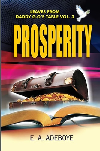 Prosperity A Collection of Messages on Prosperity by E. A. Adeboye