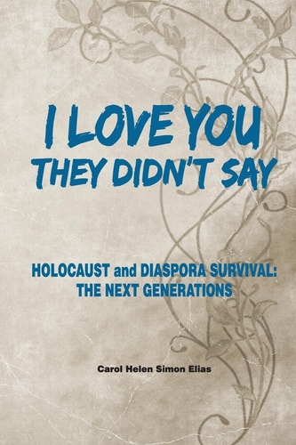 I Love You, They Didn't Say Holocaust and Diaspora Survival; The Next Generations