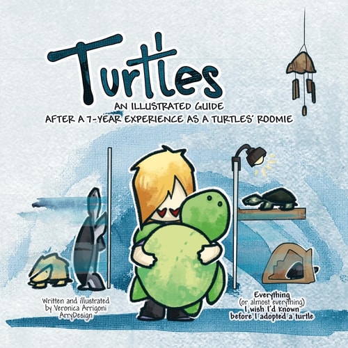 Turtles An Illustrated Guide After a 7-Year Experience As a Turtles' Roomie