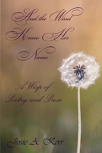And the Wind Knew Her Name A Wisp of Poetry and Prose