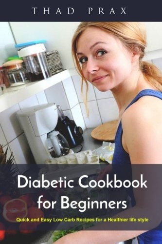 Diabetic Cookbook for Beginners Quick and Easy Low Carb Recipes for a Healthier Life Style