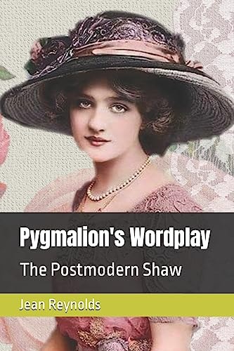 Pygmalion's Wordplay The Postmodern Shaw