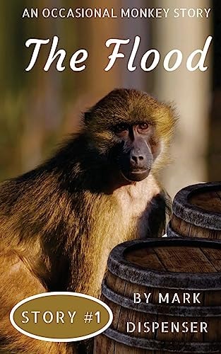 An Occasional Monkey Story Story #1: The Flood
