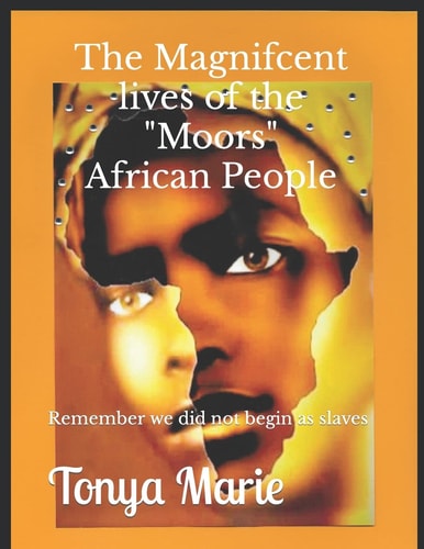 The Magnificent Lives of The "Moors" African People