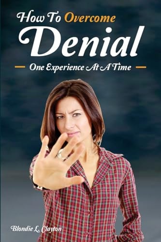 How to Overcome Denial One Experienc at a Time