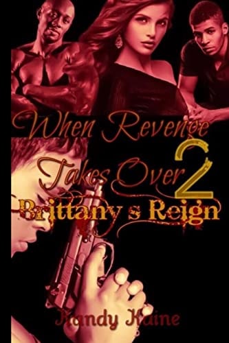 When Revenge Takes Over Part 2 Brittany's Reign