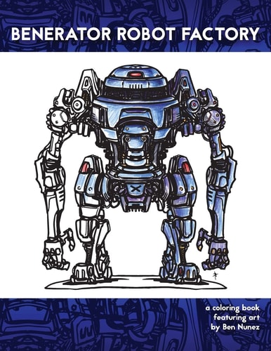 Benerator Robot Factory A Coloring Book Featuring Illustrations by Ben Nunez