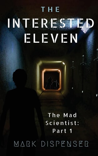 The Interested Eleven The Mad Scientist: Part 1