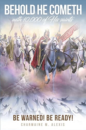 Behold He Cometh Be Warned! Be Ready!