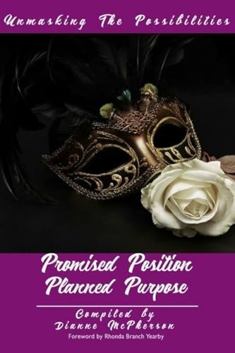 Unmasking The Possibilities Promised Position Planned Purpose