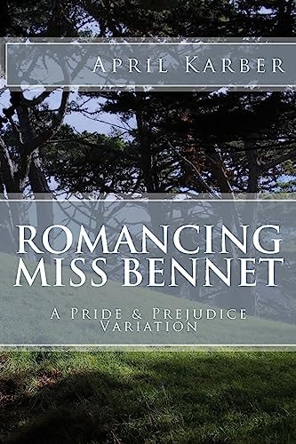 Romancing Miss Bennet A Pride and Prejudice Variation