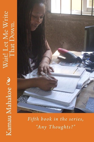 Wait! Let Me Write That Down. Fifth Book in the Series, Any Thoughts?