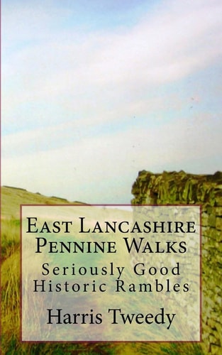 East Lancashire Pennine Walks Seriously Good Historic Rambles