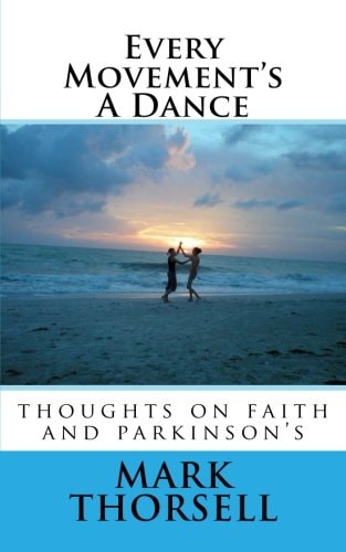 Every Movement's a Dance Thoughts on Faith and Parkinson's