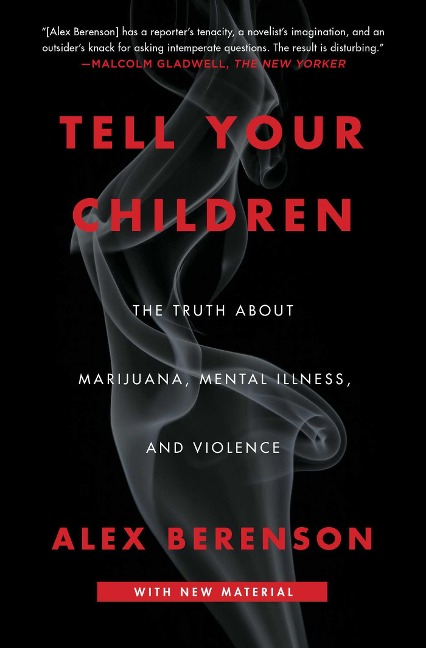 Tell Your Children: The Truth about Marijuana, Mental Illness, and Violence