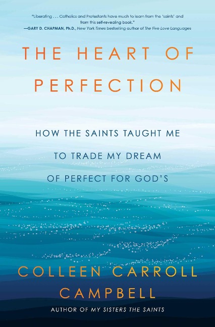 The Heart of Perfection: How the Saints Taught Me to Trade My Dream of Perfect for God's