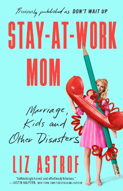 Stay-At-Work Mom: Marriage, Kids and Other Disasters