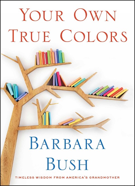 Your Own True Colors: Timeless Wisdom from Americas Grandmother