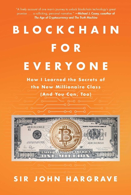 Blockchain for Everyone: How I Learned the Secrets of the New Millionaire Class (and You Can, Too)
