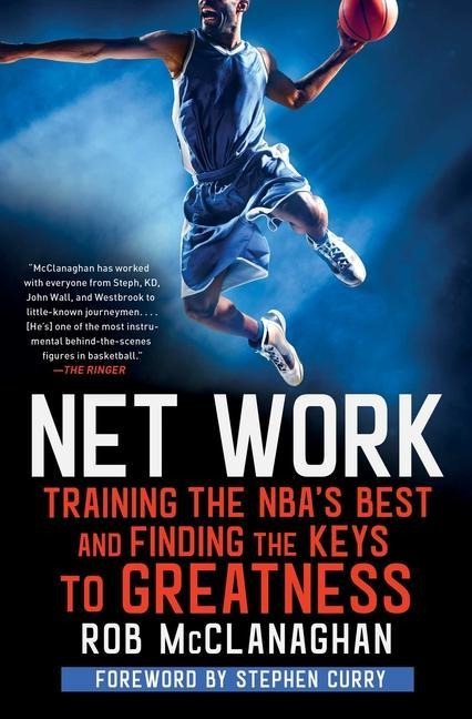 Net Work: Training the Nbas Best and Finding the Keys to Greatness