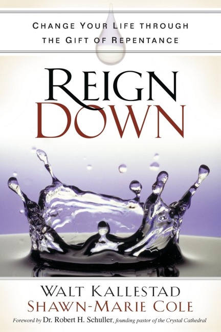 Reign Down: Change Your Life Through the Gift of Repentance