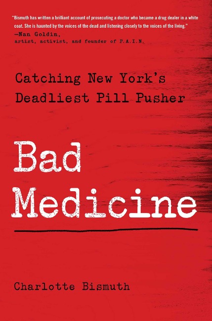 Bad Medicine: Catching New Yorks Deadliest Pill Pusher