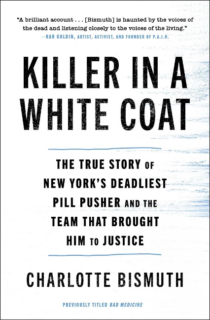 Killer in a White Coat: The True Story of New York's Deadliest Pill Pusher and the Team That Brought Him to Justice