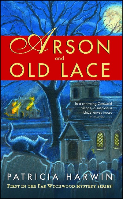 Arson and Old Lace: A Far Wychwood Mystery