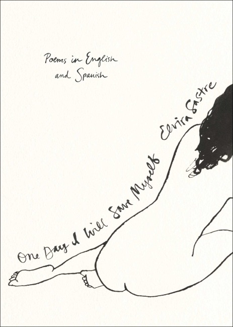 One Day I Will Save Myself: Poems in English and Spanish